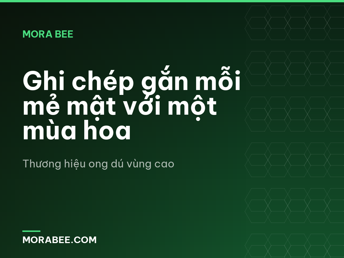 Ghi chép gắn mỗi mẻ mật với một mùa hoa