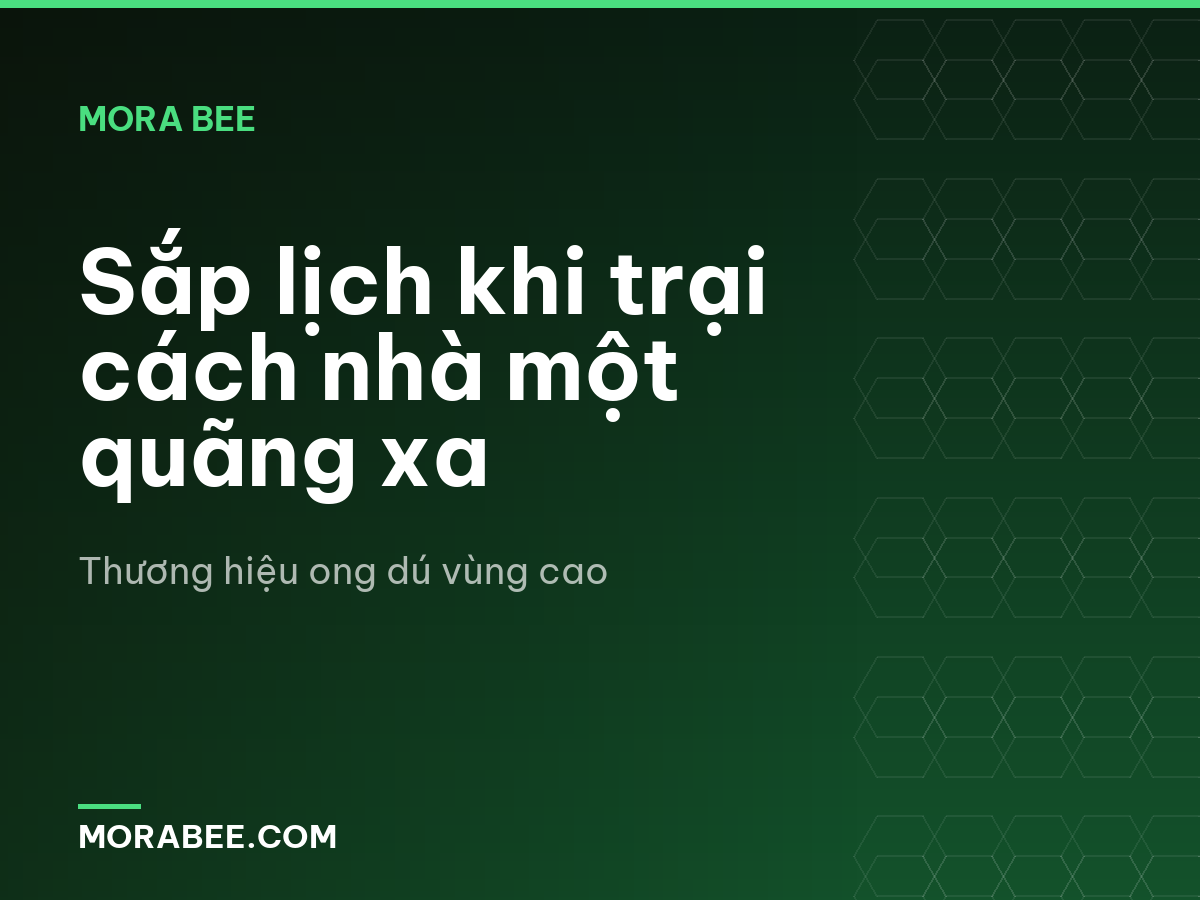 Sắp lịch khi trại cách nhà một quãng xa