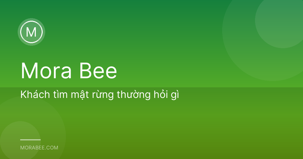 Khách tìm mật rừng thường hỏi gì